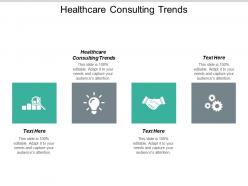 Healthcare consulting trends ppt powerpoint presentation professional layout cpb