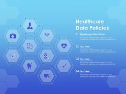 Healthcare data policies ppt powerpoint presentation model designs