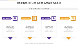 Healthcare Fund Good Create Wealth In Powerpoint And Google Slides Cpb