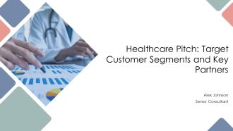 Healthcare Pitch Target Customer Segments And Key Partners PPT Template AT