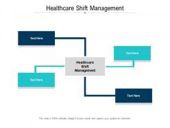 Healthcare shift management ppt powerpoint presentation outline display cpb