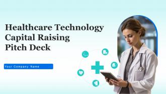 Healthcare Technology Capital Raising Pitch Deck Ppt Template