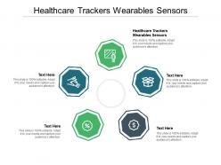 Healthcare trackers wearables sensors ppt powerpoint presentation gallery elements cpb