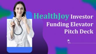 Healthjoy Investor Funding Elevator Pitch Deck Ppt Template