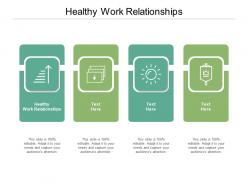 Healthy work relationships ppt powerpoint presentation slides themes cpb