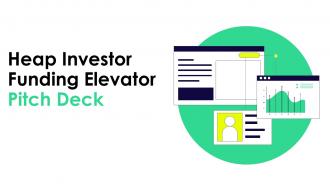 Heap Investor Funding Elevator Pitch Deck Ppt Template
