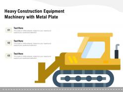 Heavy construction equipment machinery with metal plate