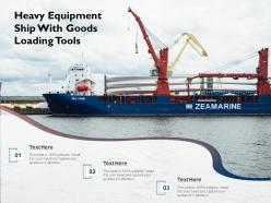 Heavy equipment ship with goods loading tools