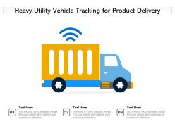 Heavy utility vehicle tracking for product delivery