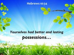Hebrews 10 34 yourselves had better and lasting possessions powerpoint church sermon