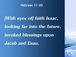 Hebrews 11 20 by faith isaac blessed powerpoint church sermon