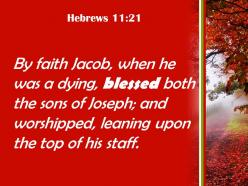Hebrews 11 21 he leaned on the top powerpoint church sermon