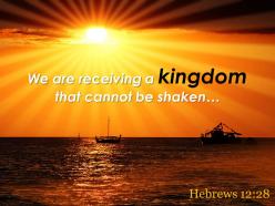 Hebrews 12 28 we are receiving a kingdom that powerpoint church sermon