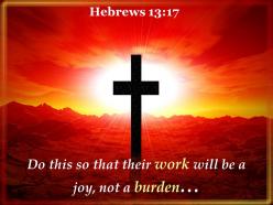 Hebrews 13 17 do this so that their work powerpoint church sermon