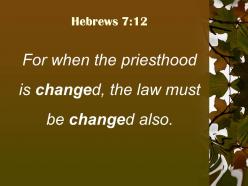 Hebrews 7 12 the law must be changed also powerpoint church sermon