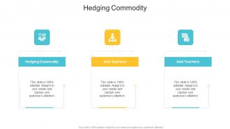 Hedging Commodity In Powerpoint And Google Slides Cpb