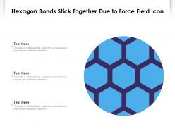 Hexagon bonds stick together due to force field icon