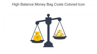 High Balance Money Bag Costs Colored Icon In Powerpoint Pptx Png And Editable Eps Format