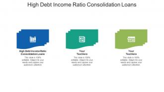 High debt income ratio consolidation loans ppt powerpoint presentation example cpb