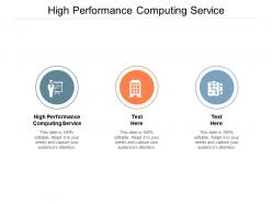 High performance computing service ppt powerpoint presentation model mockup cpb
