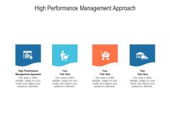 High performance management approach ppt powerpoint presentation infographic template images cpb
