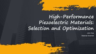 High Performance Piezoelectric Materials Selection And Optimization PPT Guidelines AT