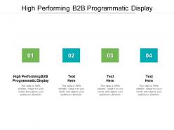 High performing b2b programmatic display ppt powerpoint presentation infographics cpb