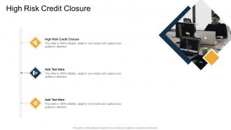 High Risk Credit Closure In Powerpoint And Google Slides Cpb