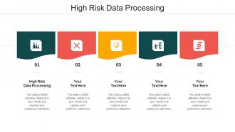 High Risk Data Processing Ppt Powerpoint Presentation Portfolio Topics Cpb