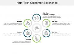 High tech customer experience ppt powerpoint layouts infographics cpb