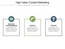 High value content marketing ppt powerpoint presentation inspiration slide cpb