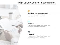 High value customer segmentation ppt powerpoint presentation picture cpb