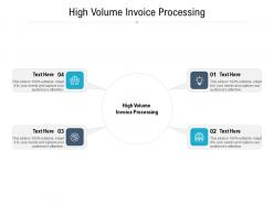 High volume invoice processing ppt powerpoint presentation layouts graphics download cpb