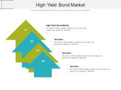 High yield bond market ppt powerpoint presentation styles designs download cpb