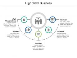 High yield business ppt powerpoint presentation infographic template graphics pictures cpb