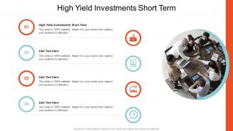 High Yield Investments Short Term In Powerpoint And Google Slides Cpb