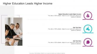 Higher Education Leads Higher Income In Powerpoint And Google Slides Cpb