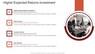 Higher Expected Returns Investment In Powerpoint And Google Slides Cpb