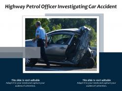 Highway petrol officer investigating car accident