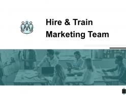Hire and train marketing team introduction communications ppt powerpoint presentation outline files