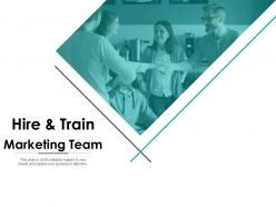 Hire and train marketing team work ppt powerpoint presentation file rules