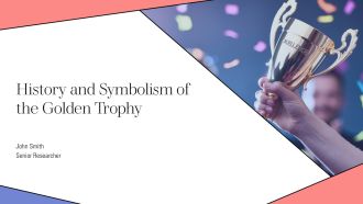 History And Symbolism Of The Golden Trophy PPT Designs AT