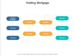 Holding mortgage ppt powerpoint presentation outline structure cpb