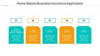 Home based business insurance application ppt powerpoint presentation slides example cpb