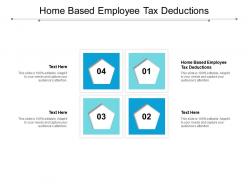 Home based employee tax deductions ppt powerpoint presentation layouts clipart cpb