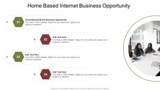 Home Based Internet Business Opportunity In Powerpoint And Google Slides Cpb