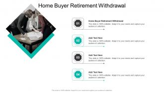 Home Buyer Retirement Withdrawal In Powerpoint And Google Slides Cpb