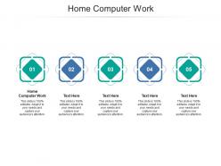 Home computer work ppt powerpoint presentation infographics mockup cpb