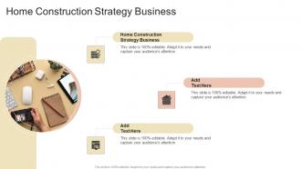 Home Construction Strategy Business In Powerpoint And Google Slides Cpb