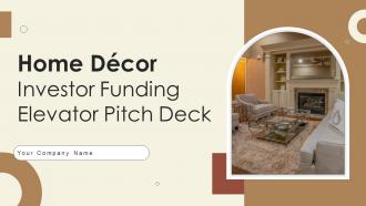 Home Decor Investor Funding Elevator Pitch Deck Ppt Template